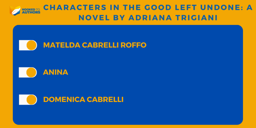 Characters in The Good Left Undone A Novel by Adriana Trigiani